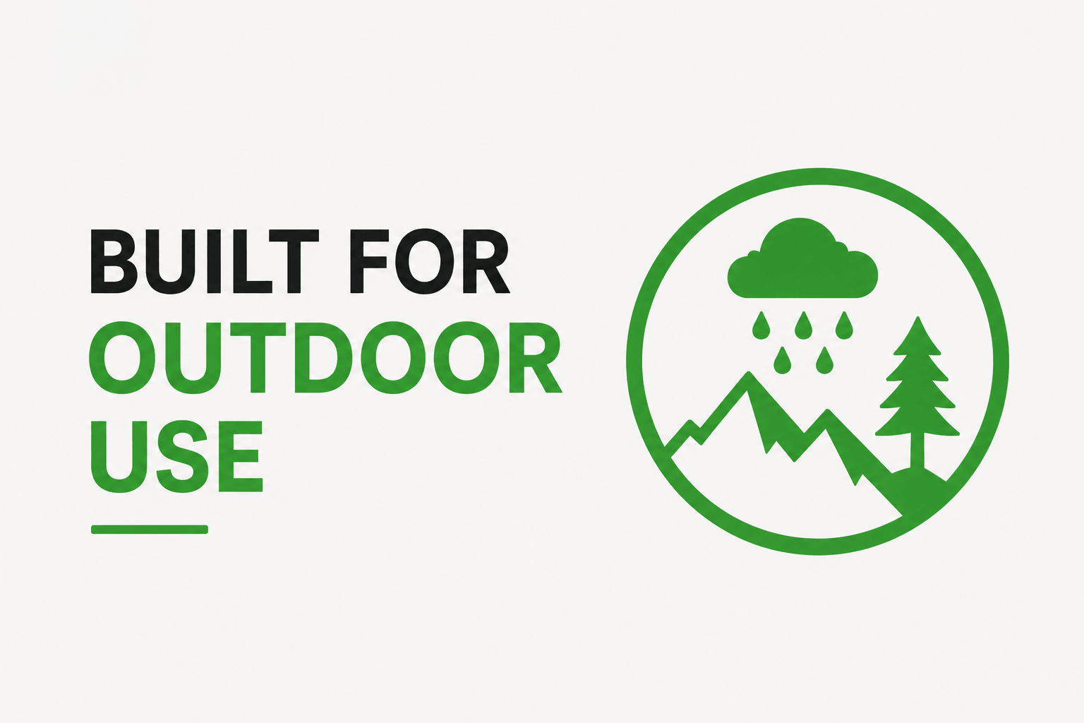 Built For Outdoor Use